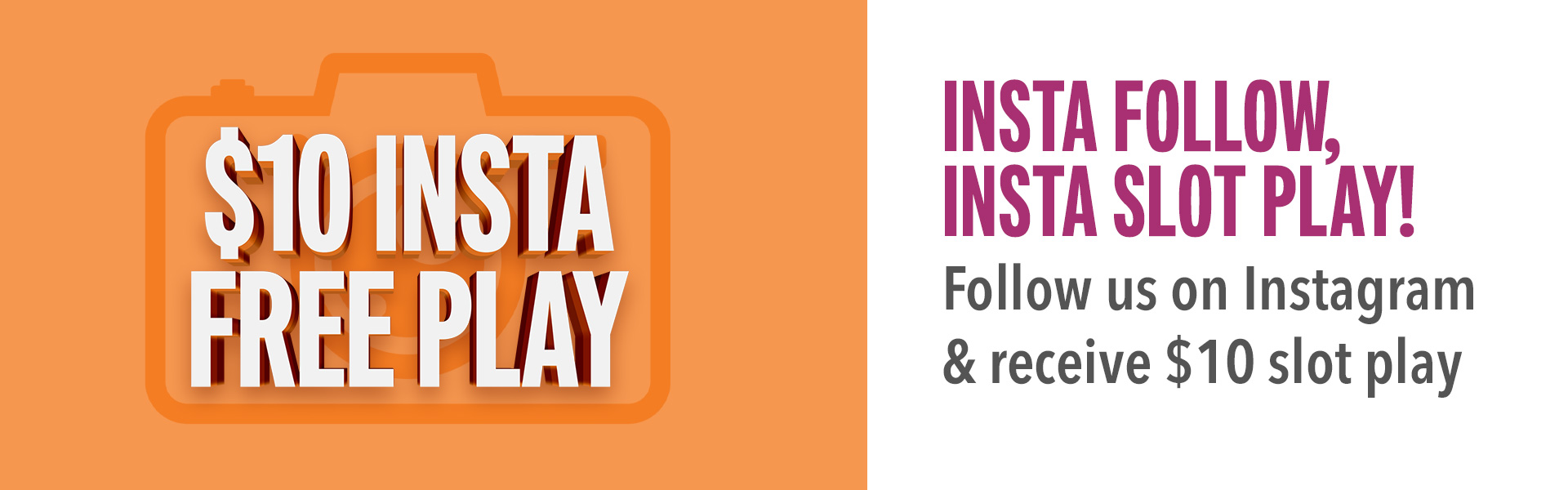 Follow @mohawkcasino on Instagram and receive $10 in Slot Play! Simply show a Winners Club Representative that you follow us on your phone to claim your reward. Follow. Show. Play. Win!