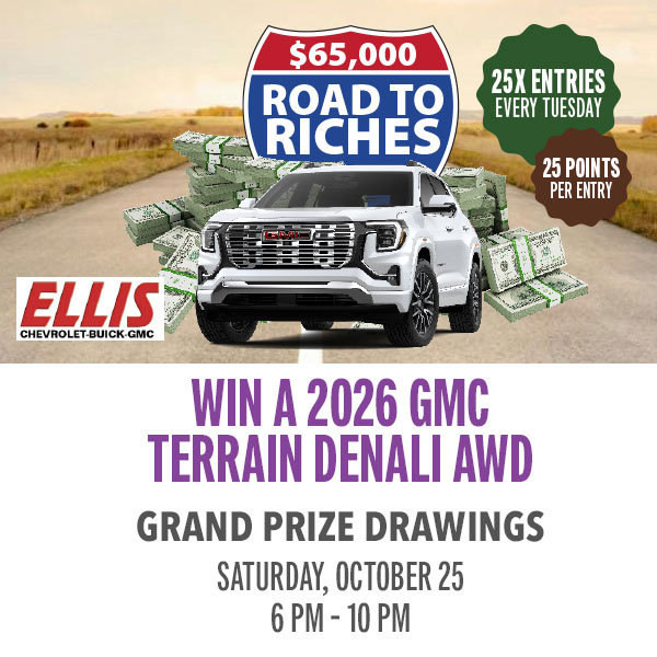 Hit the gas on your chance to win big! Earn entries to cruise your way toward a share of $65,000 in prizes. Then join us for the grand prize drawings, where you could drive off in a brand-new 2026 GMC Terrain Denali AWD, score slot play, or cash in on serious cash prizes up to $5,000.